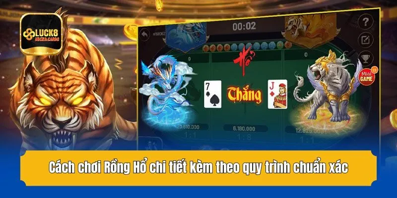 Cách chơi Rồng Hổ chi tiết kèm theo quy trình chuẩn xác
